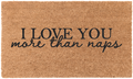 I Love You More Than Naps | Coco Mats N More