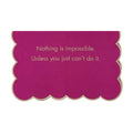 Dark pink scallop edge tea towel with beige text 'Nothing is impossible. Unless you just can't do it' with beige trim, on a white background.